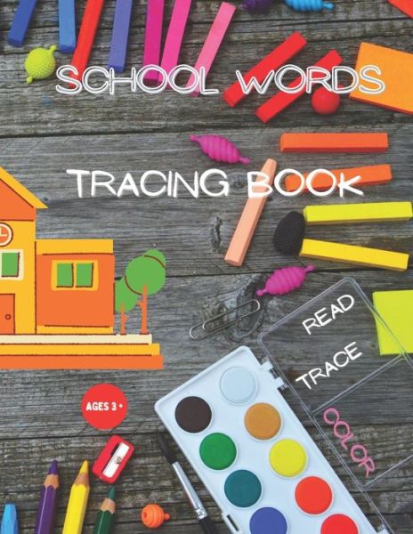 Cover for Metal Sky Creations · School Words Tracing Book: Read, Trace, Color - Preschool and Kindergarten Kids ages 3+ / 8.5 x 11 (Paperback Book) (2021)