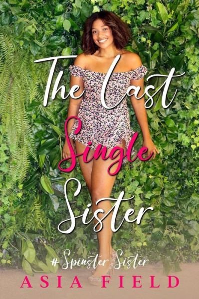 Cover for Asia Field · The Last Single Sister: # Spinster Sister (Paperback Book) (2021)
