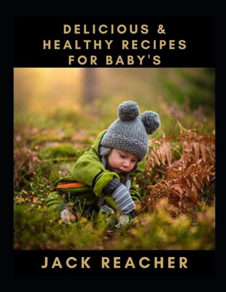 Cover for Jack Reacher · Delicious &amp; Healthy Recipes for Baby's (Pocketbok) (2021)