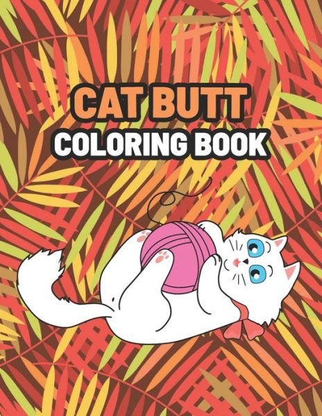 Cover for Misatey Published · Cat Butt Coloring Book: Coloring Gift Book for Cat Butt Lovers (Paperback Book) (2021)