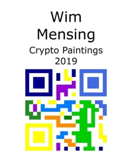 Cover for Wim Mensing · Wim Mensing Crypto Paintings 2019 (Paperback Book) (2021)