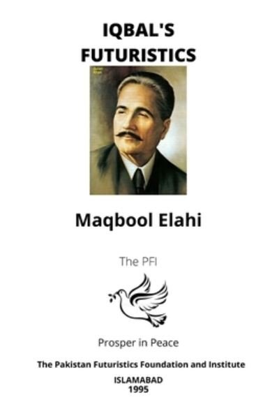 Iqbal's Futuristics - Maqbool Elahi - Kirjat - Independently Published - 9798532925694 - tiistai 6. heinäkuuta 2021