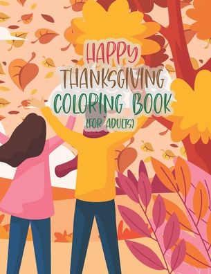 Cover for Asher Evangeline Felix · Happy Thanksgiving Coloring Book For Adults (Paperback Book) (2020)