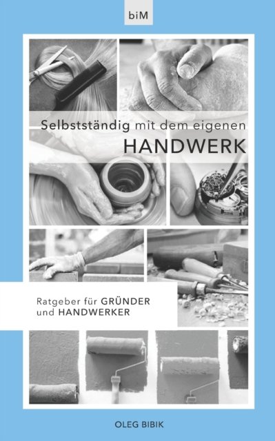 Cover for Oleg Bibik · Selbststandig mit dem eigenen Handwerk: Ratgeber fur Grunder und Handwerker (Taschenbuch) (2020)