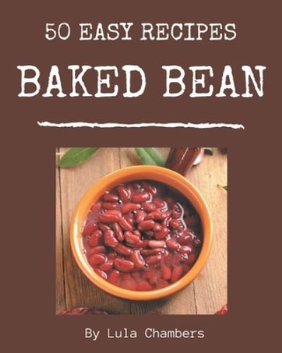 Cover for Lula Chambers · 50 Easy Baked Bean Recipes (Paperback Bog) (2020)