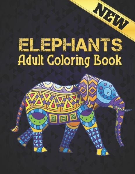 Cover for Qta World · Elephants New Adult Coloring Book: Elephant Coloring Book Stress Relieving 50 One Sided Elephants Designs 100 Page Coloring Book Elephants for Stress Relief and Relaxation Elephants Coloring Book for Adults Men &amp; Women Adult Coloring Book Gift (Taschenbuch) (2021)