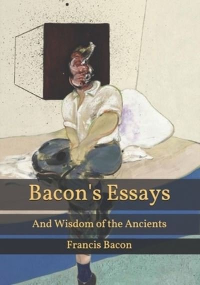 Cover for Francis Bacon · Bacon's Essays: And Wisdom of the Ancients (Paperback Book) (2021)
