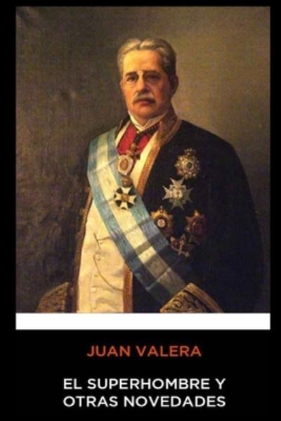 Cover for Juan Valera · Juan Valera - El Superhombre y Otras Novedades (Paperback Book) (2020)