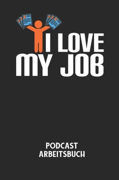 Cover for Podcast Planer · I LOVE MY JOB - Podcast Arbeitsbuch (Pocketbok) (2020)