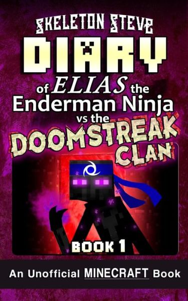 Cover for Skeleton Steve · Diary of Minecraft Elias the Enderman Ninja vs the Doomstreak Clan - Book 1 (Taschenbuch) (2020)