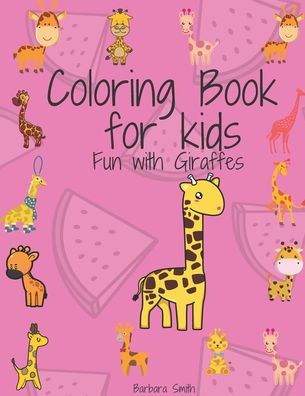 Cover for Barbara Smith · Coloring Book for Kids Fun with Giraffes (Paperback Book) (2020)