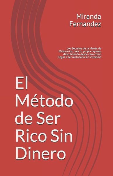 Cover for Miranda Fernandez Exito · El Metodo de Ser Rico Sin Dinero (Paperback Book) (2020)