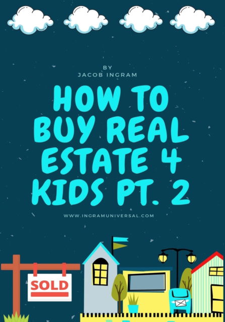 Cover for Jaelyn Ingram · How To Buy Real Estate 4 Kids PT.2 (Paperback Book) (2021)