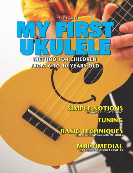 Cover for Daniele Vacca · My First Ukulele: Method for children from 6 to 10 years old (Paperback Book) (2020)