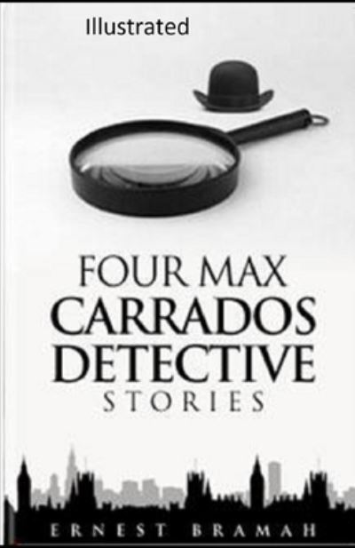 Cover for Ernest Bramah · Four Max Carrados Detective Stories Illustrated (Paperback Book) (2021)