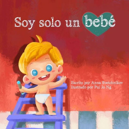 Soy solo un bebe - Anna Svetchnikov - Kirjat - Independently Published - 9798711467694 - perjantai 19. helmikuuta 2021