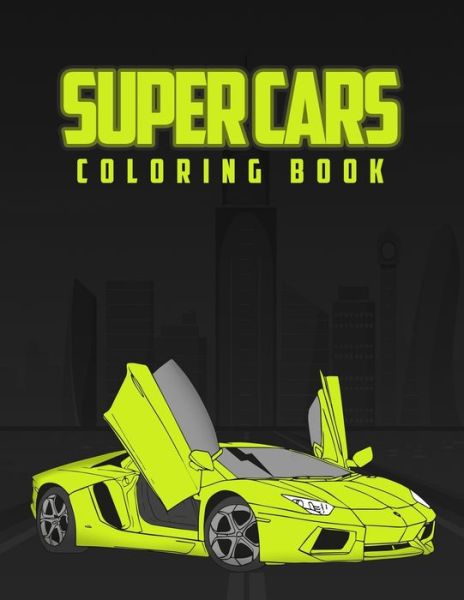 Cover for Jayson Taylor · Super Cars Coloring Book: Coloring book for kids, activity book with 12 cars x2 inside for kids ages 4-8, sport cars (Paperback Book) (2021)