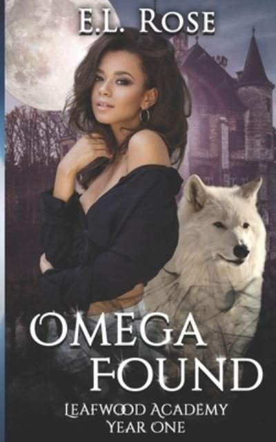 E L Rose · Omega Found Leafwood Academy year 1 (Paperback Book) (2021)