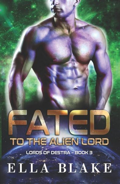 Cover for Ella Blake · Fated to the Alien Lord: A Sci-Fi Alien Romance - Lords of Destra (Paperback Book) (2022)