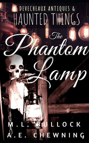 The Phantom Lamp - A E Chewning - Books - Independently Published - 9798831260694 - August 1, 2022