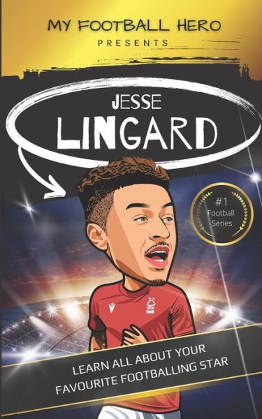 Cover for Rob Green · My Football Hero: Jesse Lingard: Learn all about your favourite footballing star - My Football Hero - Football Biographies for Kids (Paperback Book) (2022)