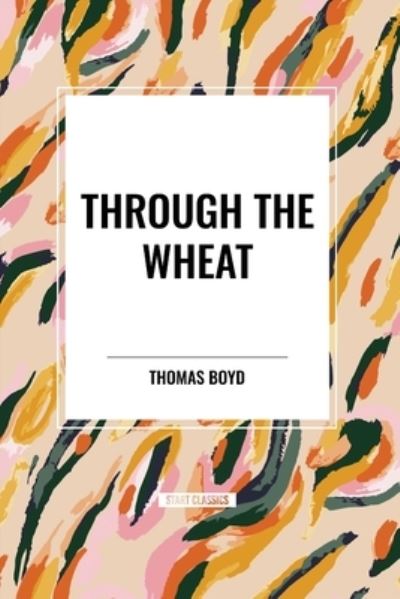 Cover for Thomas Boyd · Through The Wheat (Paperback Book) (2024)