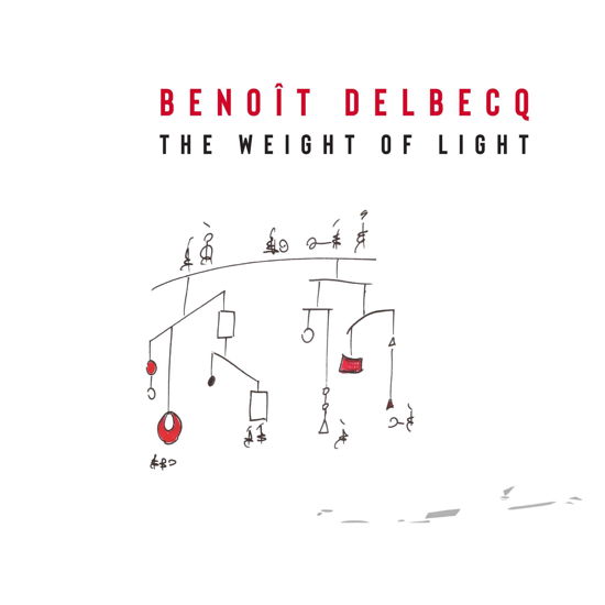 Weight Of Lighy - Benoit Delbecq - Music - PYROCLASTIC RECORDS - 0020286233695 - February 12, 2021