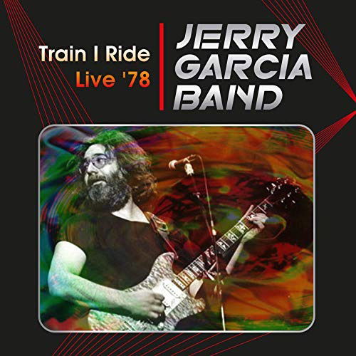 Train I Ride Live 78 Capitol - Garcia  Jerry Band - Music - ARCTURUS - 0637740908695 - July 10, 2020