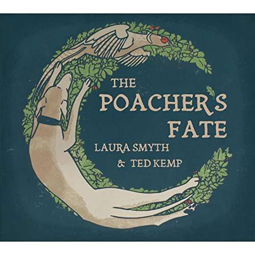 Cover for Laura Smyth and Ted Kemp · Poachers Fate,the (CD) (2017)