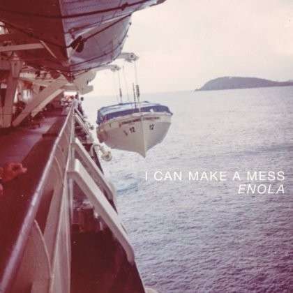 Enola - I Can Make A Mess - Music - RISE RECORDS - 0850537004695 - June 1, 2013