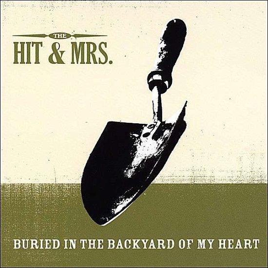 Cover for Hit &amp; Mrs. · Buried in the Backyard of My Heart (CD) (2007)