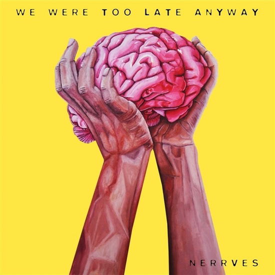 Cover for Nerrves · We Were Too Late Anyway (LP) (2019)