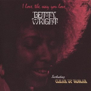Cover for Betty Wright · I Love the Way You Love (CD) [Japan Import edition] (2021)