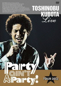 Cover for Kubota Toshinobu · Toshinobu Kubota Live Party Ain`t a Party! Tour 2012 (MDVD) [Japan Import edition] (2012)