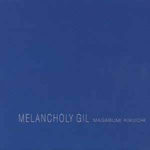 Cover for Masabumi Kikuchi · Melancholy Gil (CD) (2000)