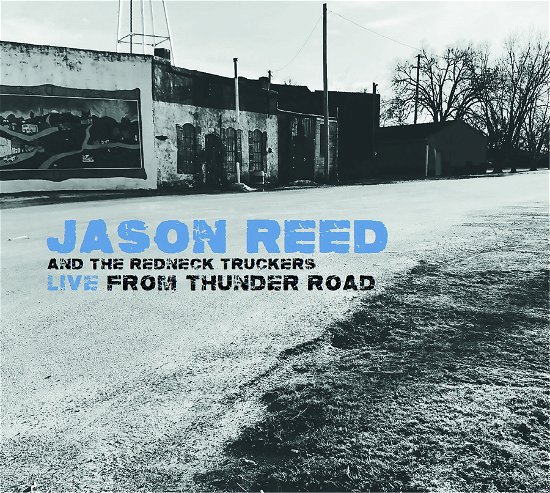Live from Thunder Road - Jason Reed & The Redneck Truckers - Music - NEW SHOT RECORDS - 8016108031695 - November 24, 2023