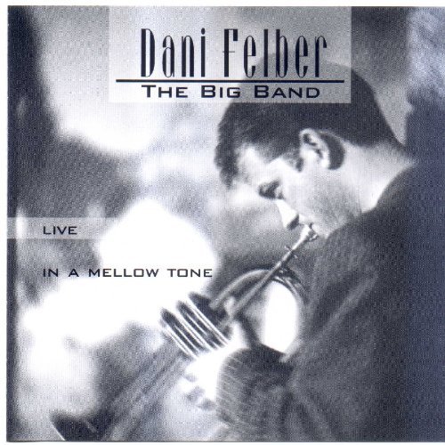 Cover for Felber Dani the Big Band · In a Mellow Tone - Live (CD) (2003)
