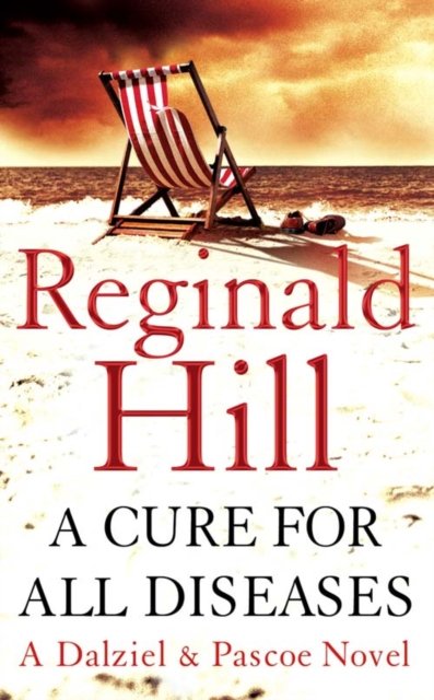 Cover for Reginald Hill · A Cure for All Diseases - Dalziel &amp; Pascoe (Paperback Book) [1th edição] (2008)