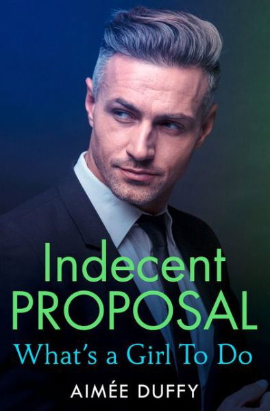 What's a Girl to Do? - Indecent Proposal - Aimee Duffy - Książki - HarperCollins Publishers - 9780007559695 - 28 lutego 2017