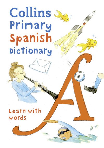 Primary Spanish Dictionary: Illustrated Dictionary for Ages 7+ - Collins Primary Dictionaries - Collins Dictionaries - Bøger - HarperCollins Publishers - 9780008312695 - 4. april 2019