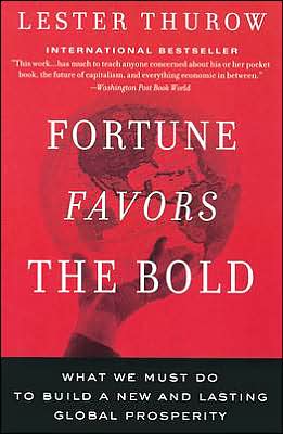 Cover for Lester C. Thurow · Fortune Favors The Bold: What We Must Do To Build A New And Lasting Global Prosperity (Paperback Book) [Reprint edition] (2005)