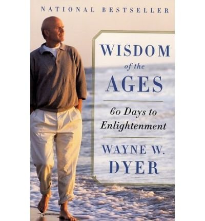 Cover for Wayne W. Dyer · Wisdom of the Ages: A Modern Master Brings Eternal Truths into Everyday Life (Paperback Book) [Reprint edition] (2002)