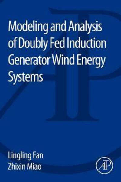 Cover for Fan, Lingling (Associate Professor, Department of Electrical Engineering, University of South Florida, Tampa, FL, USA) · Modeling and Analysis of Doubly Fed Induction Generator Wind Energy Systems (Pocketbok) (2015)