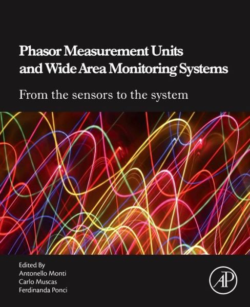 Cover for Monti, Antonello (Professor and Institute Director, RWTH Aachen University, Germany) · Phasor Measurement Units and Wide Area Monitoring Systems (Paperback Book) (2016)