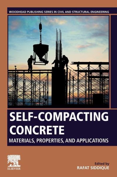 Cover for Rafat Siddique · Self-Compacting Concrete: Materials, Properties and Applications - Woodhead Publishing Series in Civil and Structural Engineering (Paperback Book) (2019)