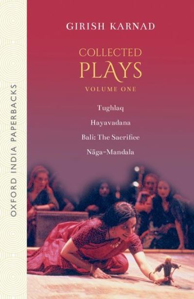 Cover for Karnad, Late Girish, Mr (Collected Plays Vol 1, Collected Plays Vol 1, author, actor, ex-OUP editor) · Collected Plays Volume 1 (Paperback Book) [2 Revised edition] (2021)