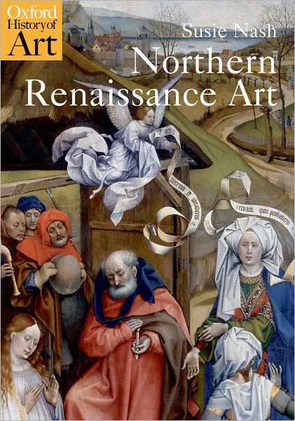 Cover for Nash, Susie (Senior Lecturer in Northern Renaissance Art, Courtauld Institute, London) · Northern Renaissance Art - Oxford History of Art (Paperback Book) (2008)