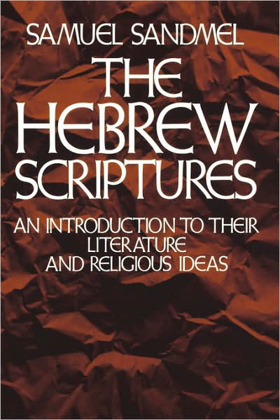Cover for Samuel Sandmel · The Hebrew Scriptures: an Introduction to Their Literature and Religious Ideas (Paperback Book) (1978)