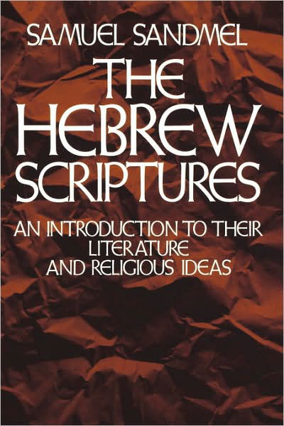 The Hebrew Scriptures: an Introduction to Their Literature and Religious Ideas - Samuel Sandmel - Books - OUP USA - 9780195023695 - April 27, 1978