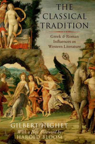 The Classical Tradition: Greek and Roman Influences on Western Literature - Gilbert Highet - Bøger - Oxford University Press Inc - 9780199377695 - 25. juni 2015